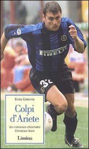 Colpi d'ariete - Un romanzo chiamato Christian Vieri