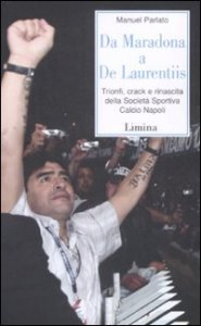 Da Maradona a De Laurentiis - Trionfi, crack e rinascita della Società Sportiva Calcio Napoli
