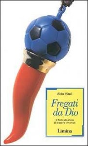 Fregati da Dio - Il folle destino di essere interisti