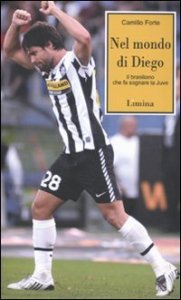 Nel mondo di Diego - Il brasiliano che fa sognare la Juve