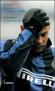 Romanzo di un amore tradito - Il caso Ronaldo