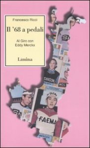 Il Sessantotto a pedali - Al giro con Eddy Merckx