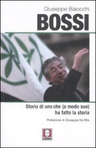 Bossi - Storia di uno che (a modo suo) ha fatto la storia