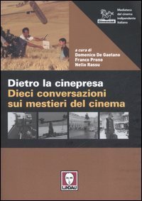 Dietro la cinepresa - Dieci conversazioni sui mestieri del cinema