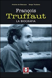 Fran&ccedil;ois Truffaut - La biografia