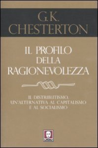 Il profilo della ragionevolezza - Il distributismo, un'alternativa al capitalismo e al socialismo
