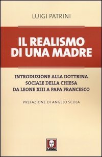 Il realismo di una madre. Introduzione alla dottrina sociale della Chiesa da Leone XIII a papa Francesco