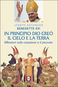 In principio Dio cre&ograve; il cielo e la terra - Riflessioni sulla creazione e il peccato