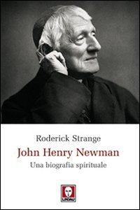 John Henry Newman - Una biografia spirituale
