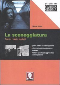 La sceneggiatura - Teorie, regole, modelli