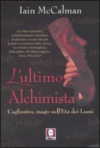 L'ultimo alchimista. Cagliostro, mago nell'Et&agrave; dei Lumi