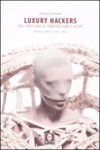 Luxury hackers - Dal fordismo al tomfordismo e oltre