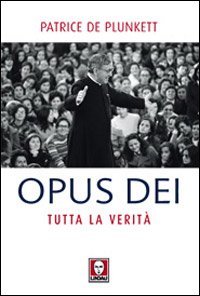 Opus Dei - Tutta la verit&agrave;