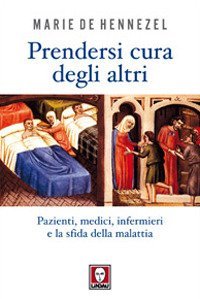 Prendersi cura degli altri. Pazienti, medici, infermieri e la sfida della malattia