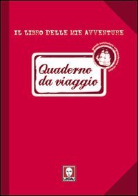 Quaderno da viaggio. Il libro delle mie avventure