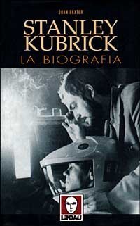Stanley Kubrick. La biografia