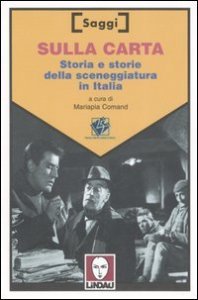 Sulla carta - Storia e storie della sceneggiatura in Italia