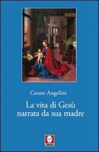 La vita di Ges&ugrave; narrata da sua madre