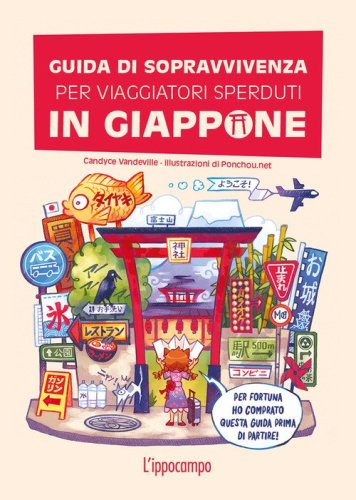 Guida di sopravvivenza per viaggiatori sperduti in Giappone