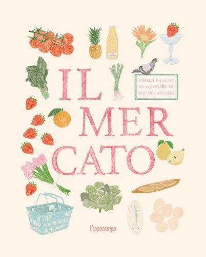 Il mercato. Adesivi e tavole da colorare