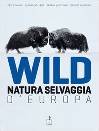 Wild. Natura Selvaggia D`europa