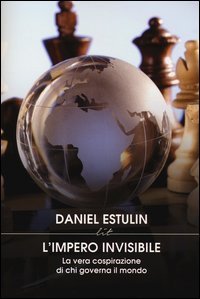 L'impero invisibile. La vera cospirazione di chi governa il mondo