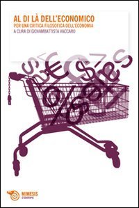 Al di l&agrave; dell'economico. Per una critica filosofica dell'economia