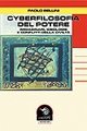 Cyberfilosofia del potere. Immaginari, ideologie e conflitti della civilt&agrave; tecnologica