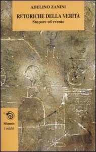 Retoriche della verit&agrave;. Stupore ed evento