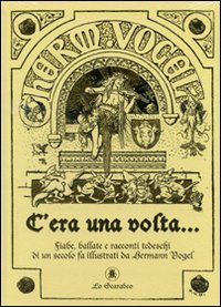 C'era una volta... Fiabe, ballate e racconti tedeschi di un secolo fa illustrati da Hermann Vogel
