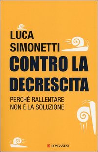 Contro la decrescita. Perch&eacute; rallentare non &egrave; la soluzione