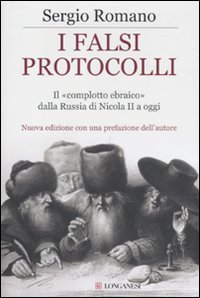 I falsi protocolli - Il &laquo;complotto ebraico&raquo; dalla Russia di Nicola II ai giorni nostri