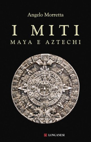 I miti maya e aztechi
