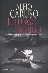 Il lungo intrigo - Dal 1943 a oggi: per una storia segreta dell'Italia