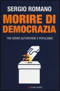 Morire di democrazia - Tra derive autoritarie e populismo