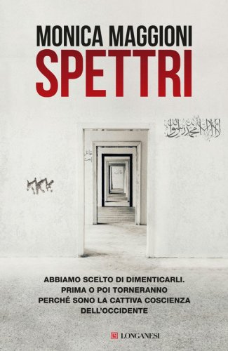 Spettri. Abbiamo scelto di dimenticarli. Prima o poi torneranno perch&eacute; sono la cattiva coscienza dell'Occidente