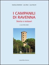 I campanili di Ravenna. Storia e restauri