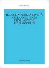 Il declino della civilt&agrave; nella coscienza degli antichi e dei moderni