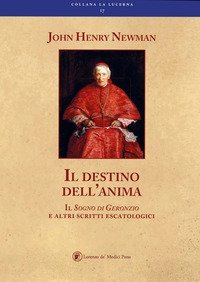 Il destino dell'anima il sogno di Geronzio e altri scritti escatologici