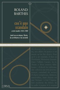 Cos'&egrave; uno scandalo. Testi su se stesso, l'arte, la scrittura e la societ&agrave;. Scritti inediti 1933-1980