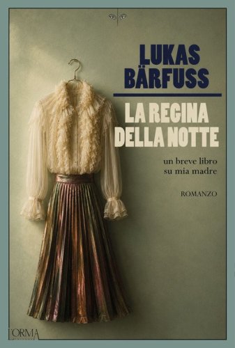 La regina della notte. Un breve libro su mia madre