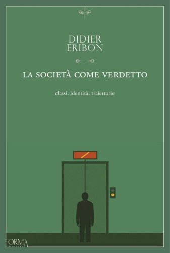 La societ&agrave; come verdetto. Classi, identit&agrave;, traiettorie