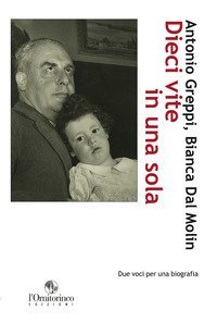 Dieci vite in una sola. Due voci per una biografia