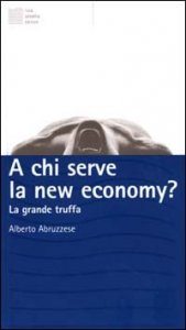 A chi serve la new economy? La grande truffa
