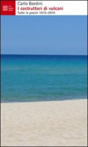 Costruttori Di Vulcani. Tutte Le Poesie 1975-2010 (i)