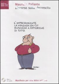 Discorso sulla decrescita - Manifesto per una felice sobrietà. Con CD Audio