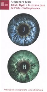 Jekyll, Hyde e lo strano caso dell'arte contemporanea - Annotazioni iconografiche sulla schizofrenia