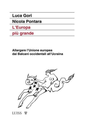 L'Europa pi&ugrave; grande. Allargare l'Unione europea dai Balcani occidentali all'Ucraina