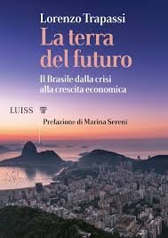 La terra del futuro. Il Brasile dalla crisi alla...