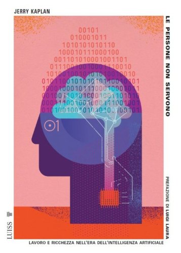 Le persone non servono. Lavoro e ricchezza nell'era dell'intelligenza artificiale